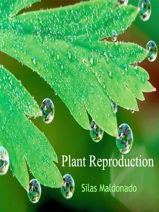 Title details for Plant Reproduction by Silas Maldonado - Available